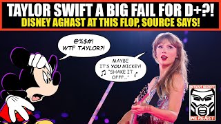 Disney's Taylor Swift Concert FAILED MISERABLY Source Says | D+ Downgraded to F in Latest Blunder!
