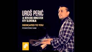 TWO TON TESSIE, UROS PERIC, PERICH, PERRY, DEDICATED TO YOU,