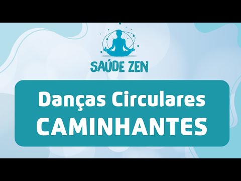 Aprenda a praticar as Danças Circulares: Caminhantes | Saúde Zen
