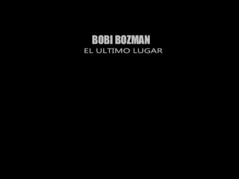 Bobi Bozman - El Ultimo Lugar