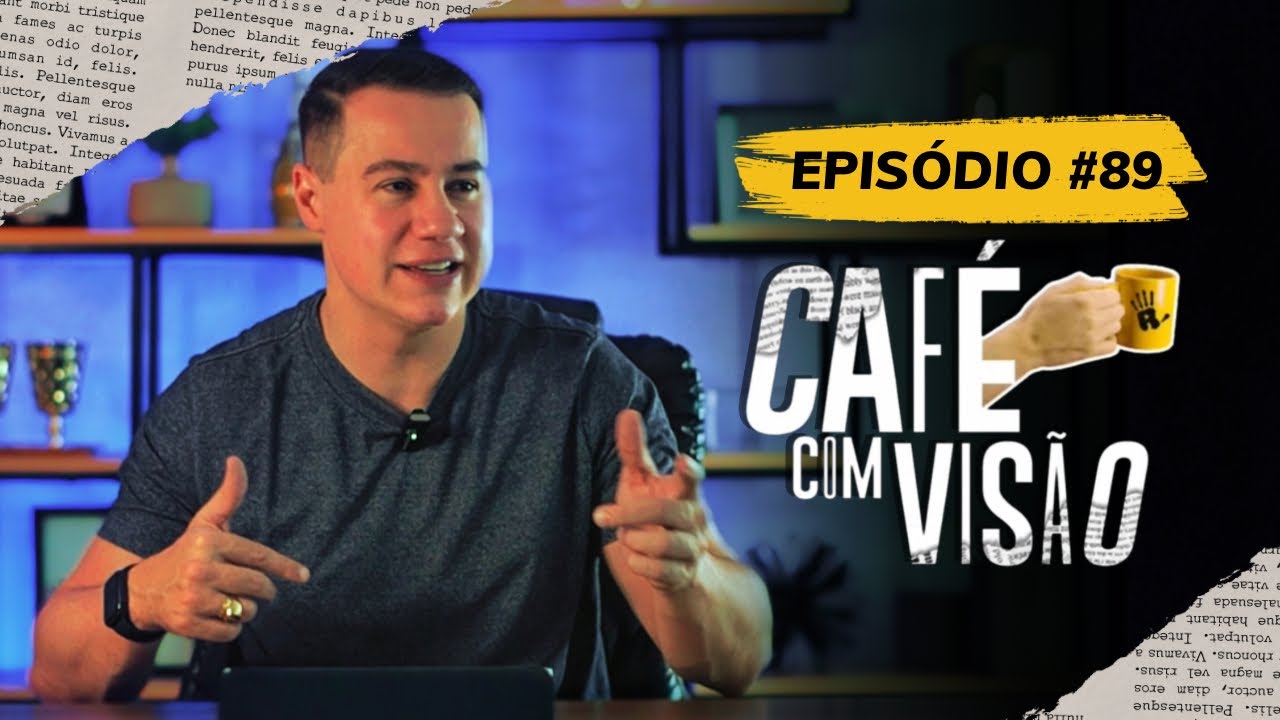 SÉRIE DEUS ABUNDANTE: A VISÃO CORRETA TE LEVA À ABUNDÂNCIA | CAFÉ COM VISÃO #089 | RADICAIS LIVRES