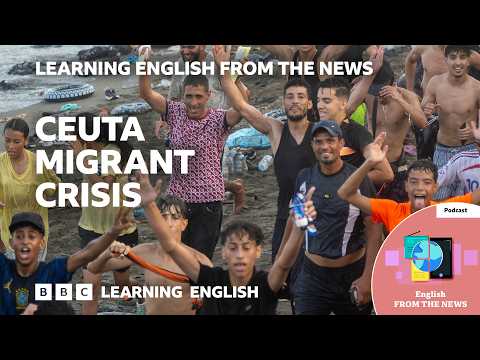 BBC 英語學習：60,000 名移民湧入西班牙邊境！ (60,000 migrants cross Spanish border: BBC Learning English from the News)