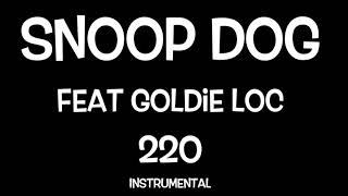 SNOOP DOGG ft. GOLDIE LOC- 220 {INSTRUMENTAL}