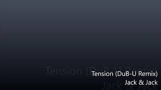 Tension - Jack & Jack (DuB-U Remix)
