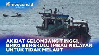 Download lagu AKIBAT GELOMBANG TINGGI, BMKG BENGKULU IMBAU NELAYAN UNTUK TIDAK MELAUT mp3
