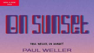 Paul Weller - On Sunset - New Album [Tracklist] 2020