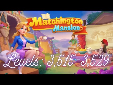 Matchington Mansion Levels 3,515-3,529