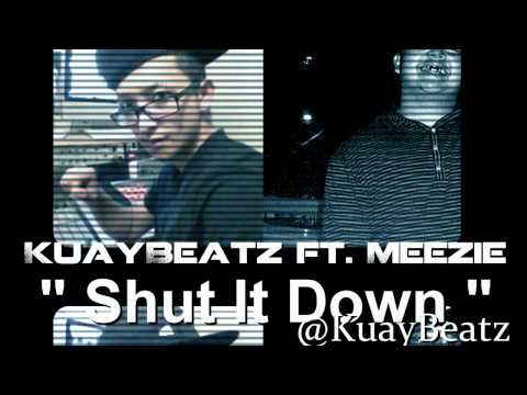 KuayBeatz Ft. Meezie - Shut It Down ( Dirty )