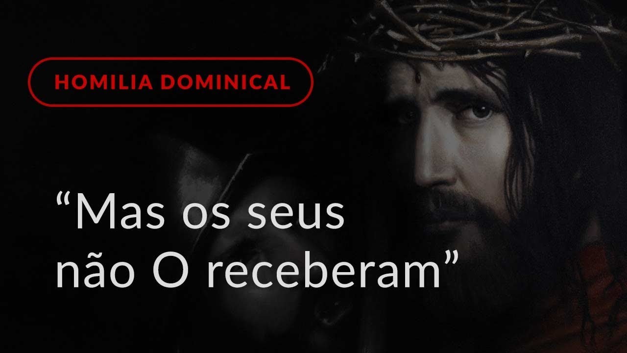 “Mas os seus não O receberam” (Homilia Dominical.438: 4.º Domingo do Tempo Comum)