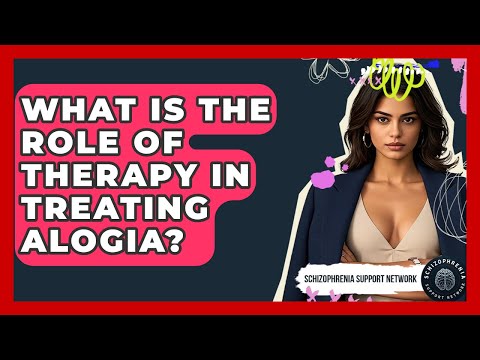 What Is The Role Of Therapy In Treating Alogia? - Schizophrenia Support Network