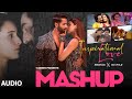 Inspirational Love Mashup 2025 Audio Arijit Singh Vishal Mishra Varun Jain Kedrock X SD Style