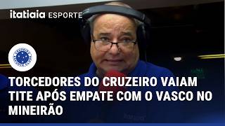 TORCEDORES DO CRUZEIRO GRITAM “FORA TITE” APÓS EMPATE COM O VASCO NO MINEIRÃO