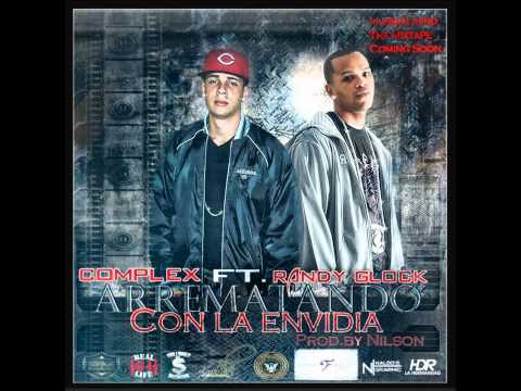Complex Ft. Randy Glock - Arrematando Con La Envidia (Prod. Nilson & Atel)
