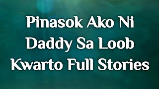 Pinasok Ako Ni Daddy Sa Loob Ng Kwarto Full Storie