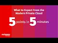 5 Points in 5 Minutes - What to Expect From the Modern Private Cloud