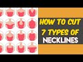 HOW TO CUT SEVEN (7) TYPES OF NECKLINES for tops, blouses and dresses.