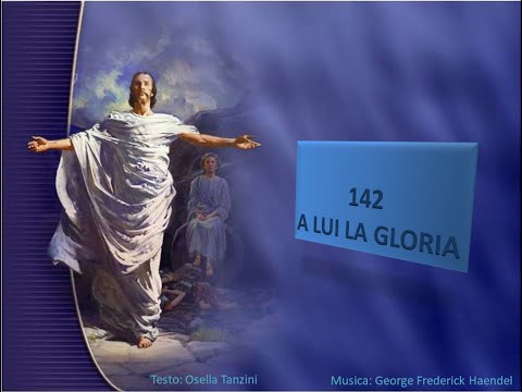 142 A Lui  la gloria - Canti di Lode Chiesa Cristiana Avventista del Settimo Giorno