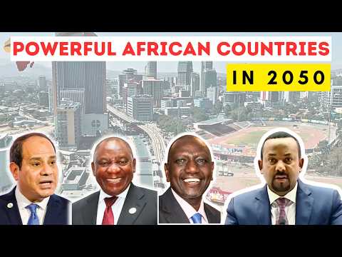 10 African Countries That Will Be The MOST POWERFUL in 2050