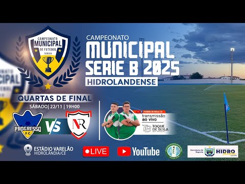 PROGRESSO FC X NOVO REAL - QUARTAS DE FINAL CAMPEONATO HIDROLANDENSE SERIE B 2025