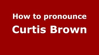 How to pronounce Curtis Brown