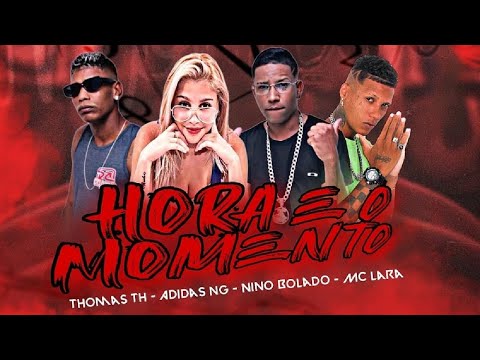 MC ADIDAS NG, MC THOMAS TH, NINO BOLADO E MC LARA - HORA EO MOMENTO - REMIX BREGA FUNK