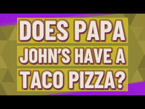 Does Papa John’s have a taco pizza?
