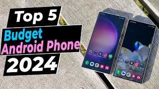 Top 5 - Best Budget Android Phones 2024