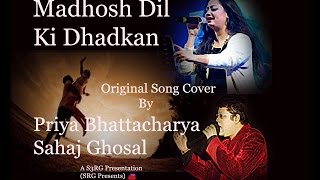 Madhosh Dil Ki Dhadkan || Original Song Cover || Priya || Sahaj || SRG Presents