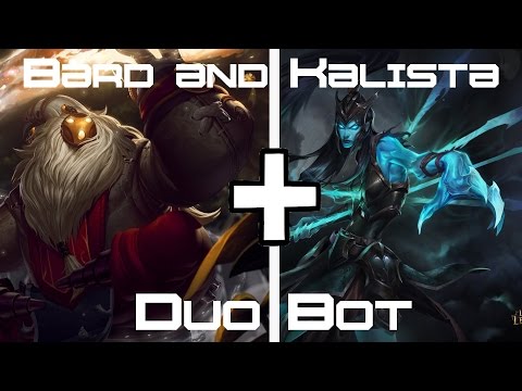 Bard and Kalista - MOST OP DUO BOT!