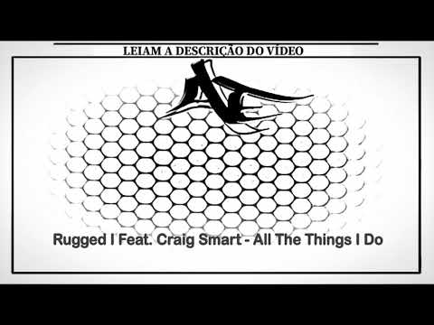 Rugged I Feat. Craig Smart - All The Things I Do