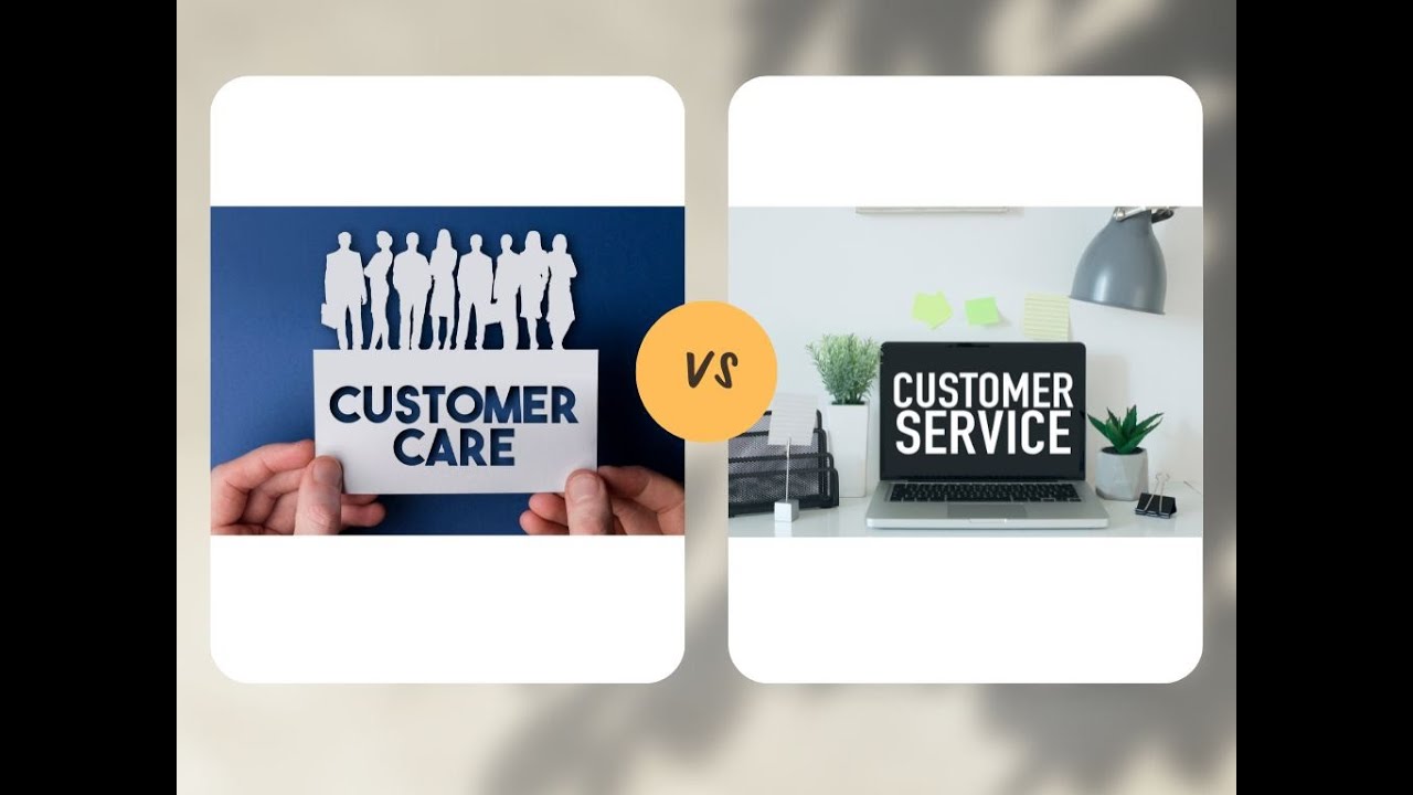 Customer Care vs Customer Service