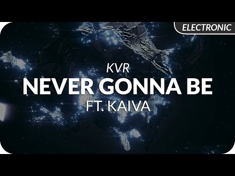 KVR - Never Gonna Be ft. Kaiva