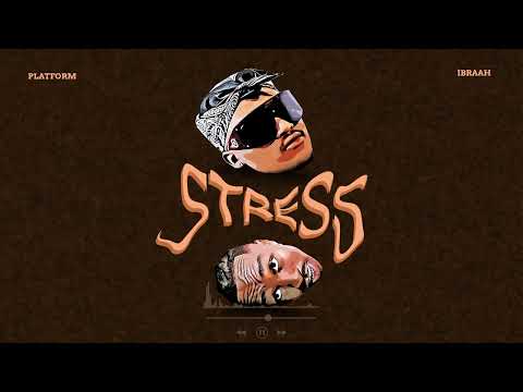 Platform and Ibraah - Stress (Official Audio)
