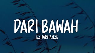 Download lagu Ezharhanze - Dari Bawah (Lirik Lagu) mp3 Download lagu Ezharhanze - Dari Bawah (Lirik Lagu) mp3