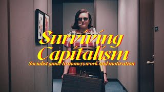 The Socialist guide to surviving in Capitalism | Doing well isn't treason.