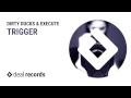 Dirty Ducks & Execute - Trigger (Original Mix) [OUT ...