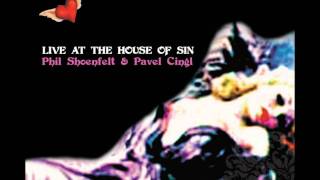Phil Shoenfelt & Pavel Cingl - Alchemy (Live at the House of Sin)