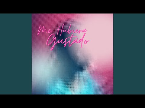 Me Hubiera Gustado