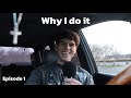 Why I Do It Episode 1