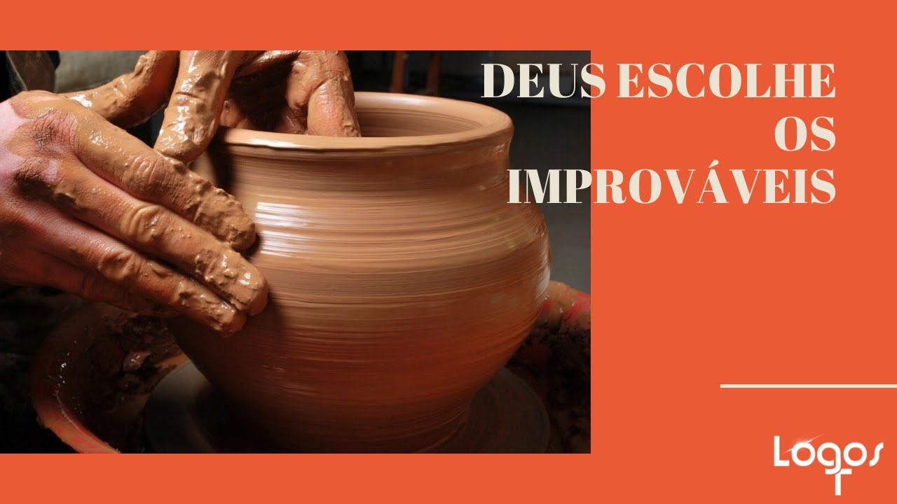 Deus escolhe os improváveis