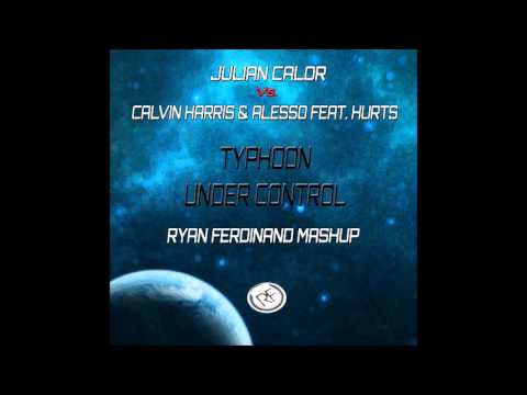 Julian Calor Vs. Calvin Harris & Alesso feat. Hurts - Typhoon Under Control (Ryan Ferdinand Mashup)