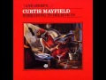 Curtis Mayfield   Love Me, Love Me Now