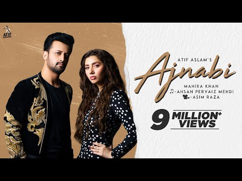 Ajnabi - Official Music Video | Atif Aslam Ft. Mahira Khan