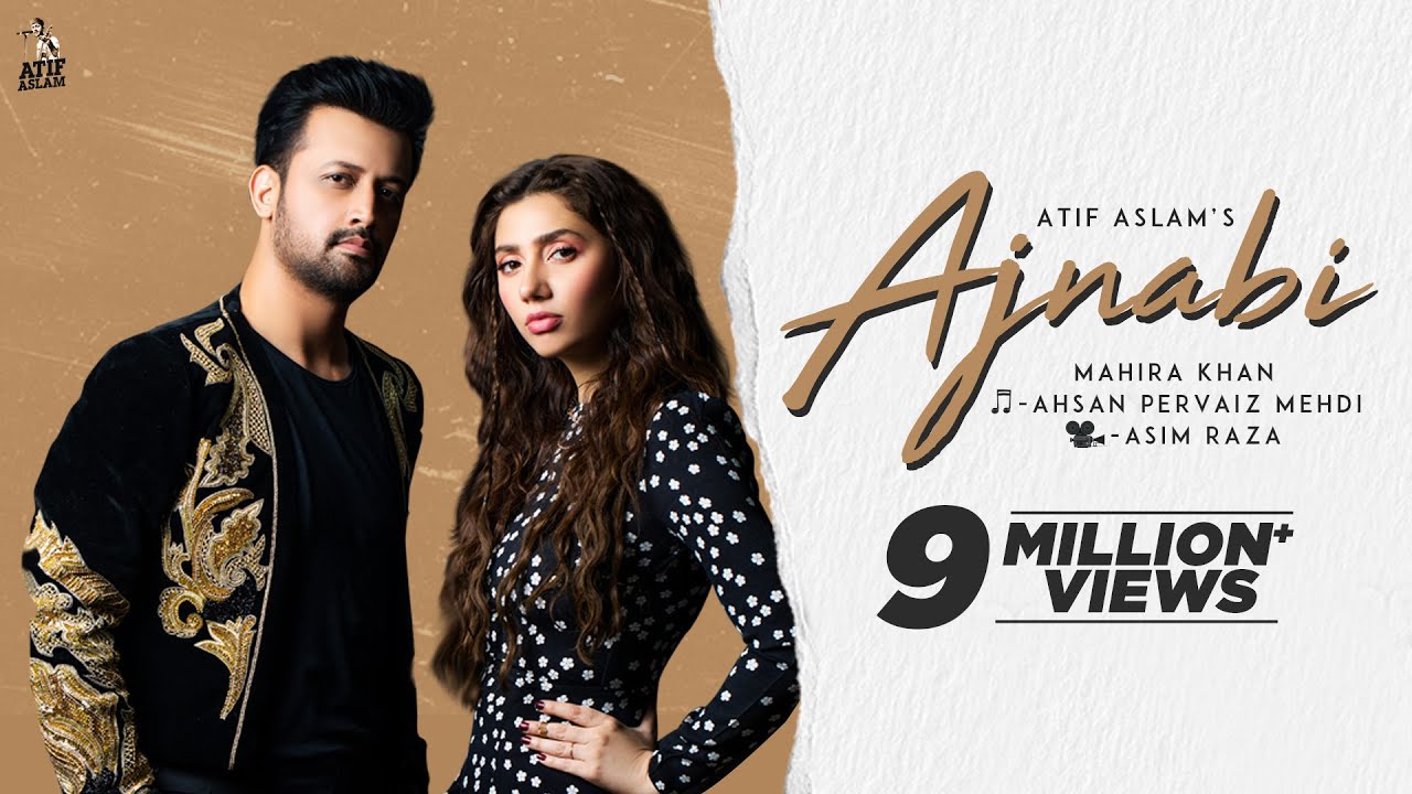 AJNABI LYRICS - ATIF ASLAM - MAHIRA KHAN