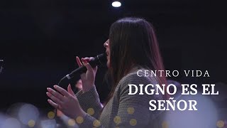 Digno Es El Señor | CENTRO VIDA