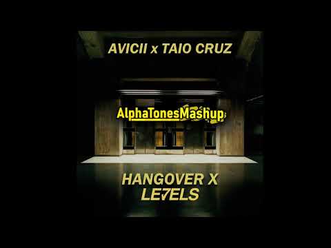 Avicii x Taio Cruz - Levels/Hangover (AlphaTones Mashup)