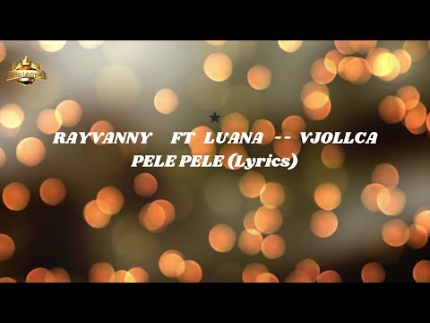 Rayvanny ft Luana Vjollca -- Pele Pele ( Lyrics)