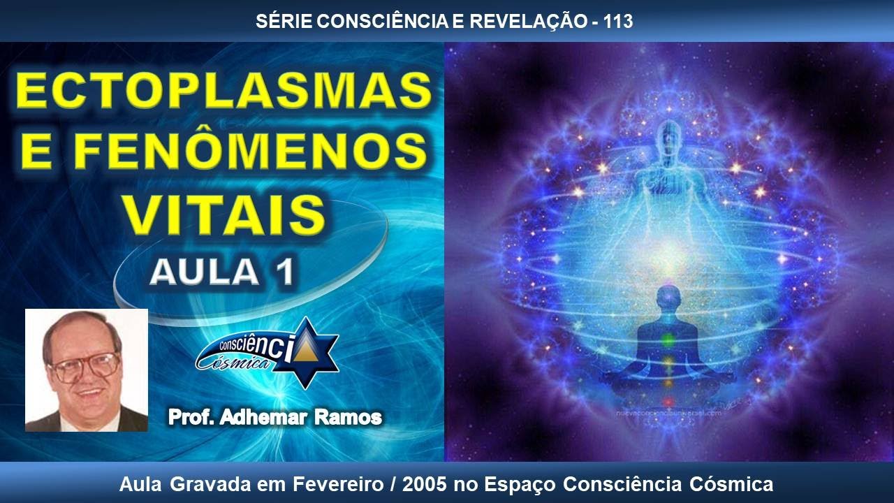 113 ECTOPLASMAS E FENÔMENOS VITAIS - AULA 1 - Prof. Adhemar Ramos
