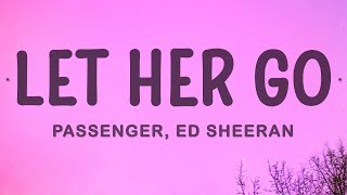 Passenger, Ed Sheeran - Let Her Go