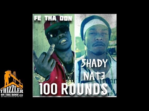 Fe Tha Don ft. Shady Nate - 100 Rounds [Thizzler.com]